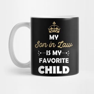 My son-in-law is my favorite child for mother-in-law Mug